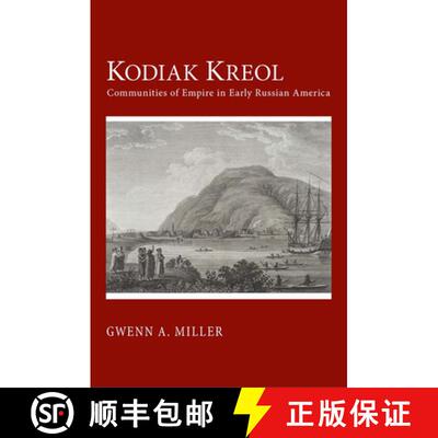 【3-4周达】Kodiak Kreol: Communities of Empire in Early Russian America [9781501700699]