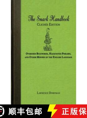 【3-4周达】The Snark Handbook: Clichés Edition: Overused Buzzwords, Hackneyed Phrases, and Other Mis... [9781616086350]