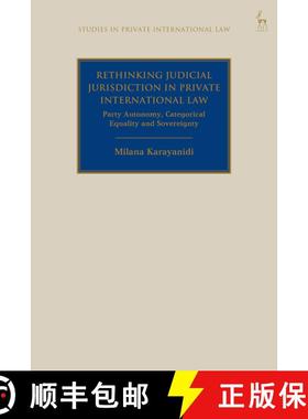 【3-4周达】Rethinking Judicial Jurisdiction in Private International Law: Party Autonomy, Categorical... [9781509954742]