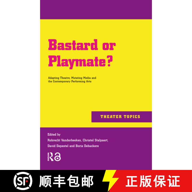 【3-4周达】Bastard or Playmate? – Adapting Theatre, Mutating Media and Contemporary Performing Arts [9789089642585]图片