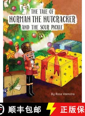 【3-4周达】The Tale of Norman the Nutcracker and the Sour Pickle: A Story from the Christmas Tree [9780692103333]
