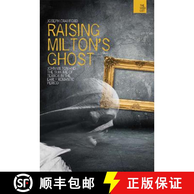 【3-4周达】Raising Milton's Ghost: John Milton and the Sublime of Terror in the Early Romantic Period [9781849663328]