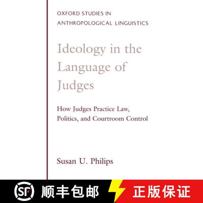 【3-4周达】精装 Ideology in the Language of Judges: How Judges Practice Law, Politics, and Courtroom ... [9780195113402]