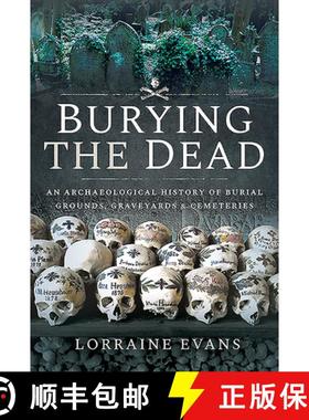 【3-4周达】Burying the Dead: An Archaeological History of Burial Grounds, Graveyards and Cemeteries [9781526706676]