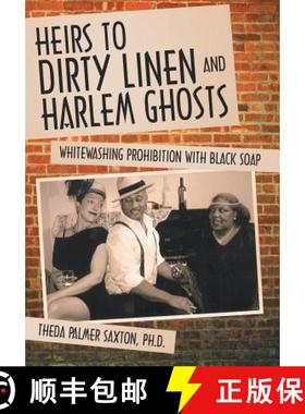 【3-4周达】Heirs to Dirty Linen and Harlem Ghosts: Whitewashing Prohibition with Black Soap [9781452573786]