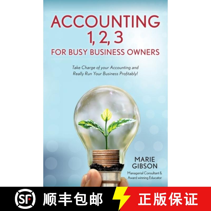【3-4周达】Accounting 1, 2 3 for Busy Business Owners: Take Charge of your Accounting and Really Run ... [9780984377428]