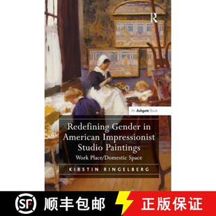 【3-4周达】Redefining Gender in American Impressionist Studio Paintings : Work Place/Domestic Space [9781138276284]
