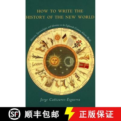 【3-4周达】How to Write the History of the New World: Histories, Epistemologies, and Identities in th... [9780804746939]