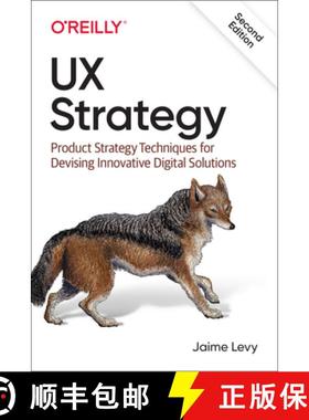 【3-4周达】UX Strategy: Product Strategy Techniques for Devising Innovative Digital Solutions [9781492052432]