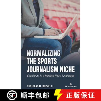 【3-4周达】Normalizing the Sports Journalism Niche : Coexisting in a Modern News Landscape [9781636678290]