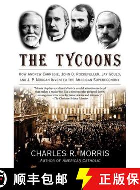 【3-4周达】The Tycoons: How Andrew Carnegie, John D. Rockefeller, Jay Gould, and J. P. Morgan Invente... [9780805081343]