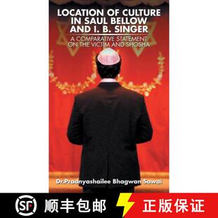 【3-4周达】Location of Culture in Saul Bellow and I. B. Singer: A Comparative Statement on the Victim... [9781482851359]
