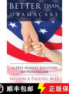 【3-4周达】Better than ObamaCare (A Free Market Solution to Healthcare) [9781300875321]