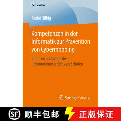 【3-4周达】Kompetenzen in der Informatik zur Prävention von Cybermobbing : Chancen und Wege des Info... [9783658143787]