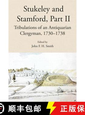【3-4周达】Stukeley and Stamford, Part II: Tribulations of an Antiquarian Clergyman, 1730-1738 [9781910653104]