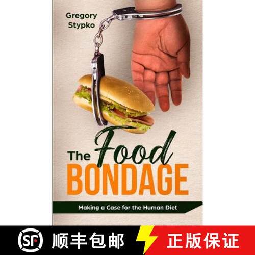 【3-4周达】The Food Bondage: Making a Case for the Human Diet [9780578409665]