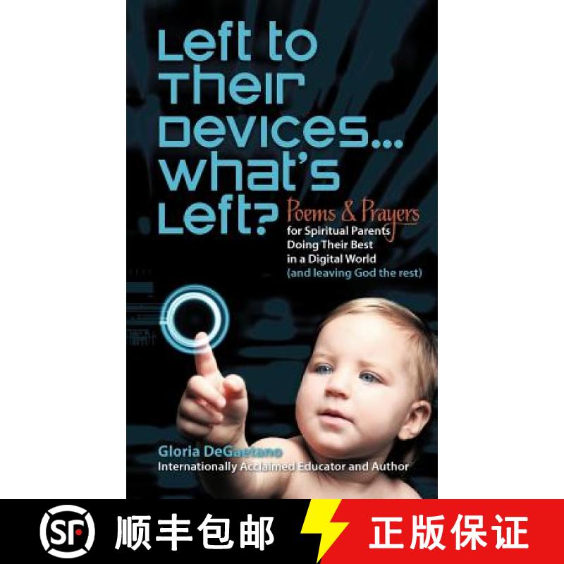 【2-3周达】Left to Their Devices...What's Left?: Poems and Prayers for Spiritual Parents Doing Their ... [9781449753368]