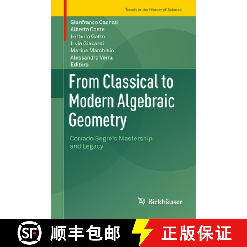 【3-4周达】From Classical to Modern Algebraic Geometry: Corrado Segre's Mastership and Legacy [9783319329925]