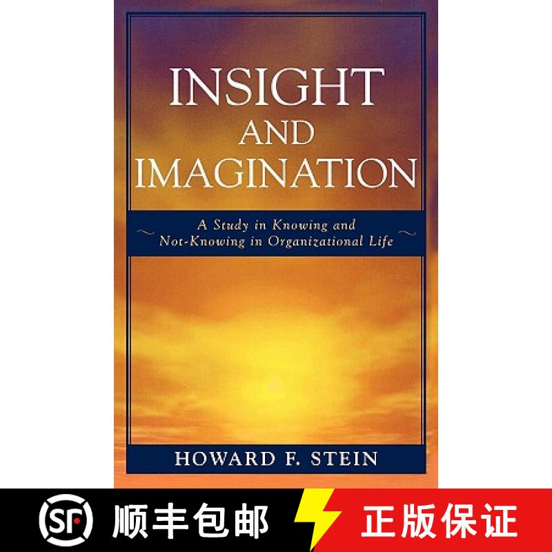 预订 Insight and Imagination : A Study in Knowing and Not-Knowing in Organizational Life [9780761837442]