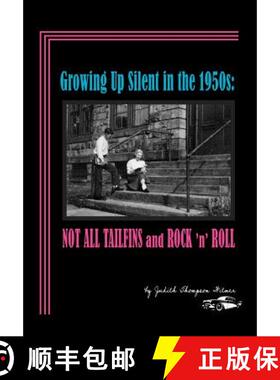 预订 Growing Up Silent in the 1950s: Not All Tailfins and Rock 'n' Roll [9780983776826]
