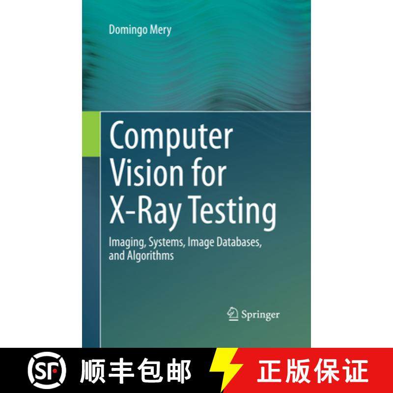 【3-4周达】Computer Vision for X-Ray Testing: Imaging, Systems, Image Databases, and Algorithms [9783319372020]