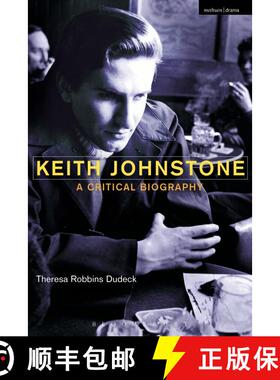 【3-4周达】Keith Johnstone: A Critical Biography [9781408183274]
