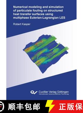 【3-4周达】Numerical modeling and simulation of particulate fouling on structured heat transfer surfa... [9783736974197]
