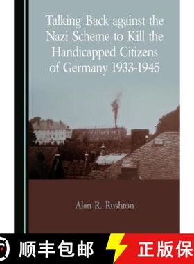 预订 Talking Back Against the Nazi Scheme to Kill the Handicapped Citizens of Germany 1933-1945 [9781527511293]