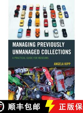预订 Managing Previously Unmanaged Collections : A Practical Guide for Museums [9781442263475]