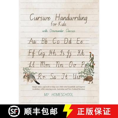 【2-3周达】Cursive Handwriting for Kids with Downunder Classics: Simple italics copywork to help your... [9780648604556]