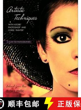 【3-4周达】Artistic Techniques with Adobe Photoshop and Corel Painter: A Guide for Photographers [9781584281658]