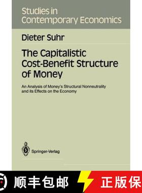 【3-4周达】The Capitalistic Cost-Benefit Structure of Money: An Analysis of Money's Structural Nonneu... [9783540511380]