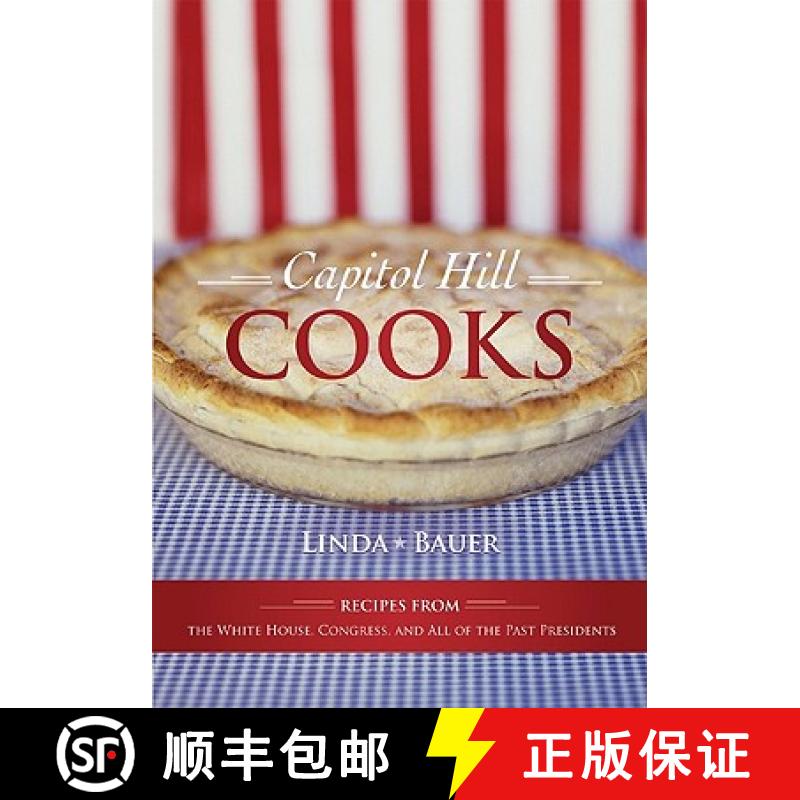 【3-4周达】Capitol Hill Cooks : Recipes from the White House, Congress, and All of the Past Presidents [9781589795501]