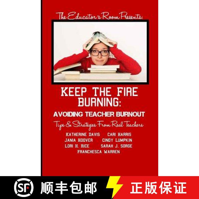 预订 Keep the Fire Burning: Avoiding Teacher Burnout: Tips & Strategies From Real Teachers [9780615778112]