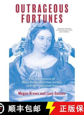 【3-4周达】Outrageous Fortunes: The Adventures of Mary Fortune, Crime-writer, and Her Criminal Son [9781760645052]