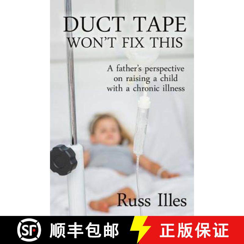 预订 Duct Tape Won't Fix This: A Father's Perspective on Raising a Child with a Chronic Illness [9781937588427]