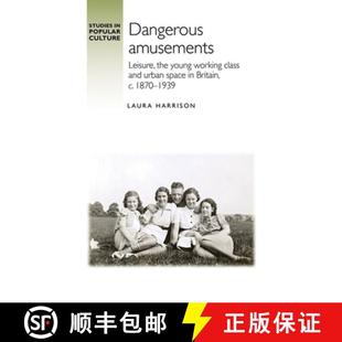 working class and amusements the 9781526147875 187... Dangerous Leisure young space urban Britain 3周达