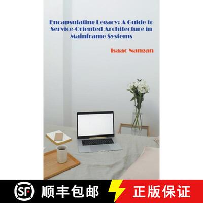 【3-4周达】Encapsulating Legacy: A Guide to Service-Oriented Architecture in Mainframe Systems [9789815194340]