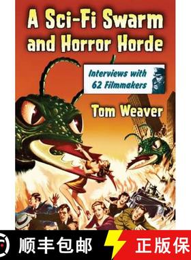 【3-4周达】A Sci-Fi Swarm and Horror Horde : Interviews with 62 Filmmakers [9781476678283]