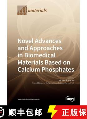 【3-4周达】Novel Advances and Approaches in Biomedical Materials Based on Calcium Phosphates [9783039282647]