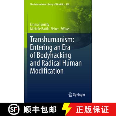 【3-4周达】Transhumanism: Entering an Era of Bodyhacking and Radical Human Modification [9783031143304]