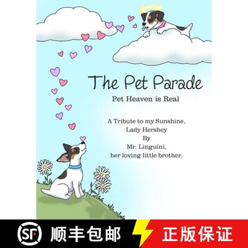 【3-4周达】The Pet Parade Pet Heaven is Real A Tribute to my Sunshine Lady Hershey By Mr. Linguini he... [9781998200092]
