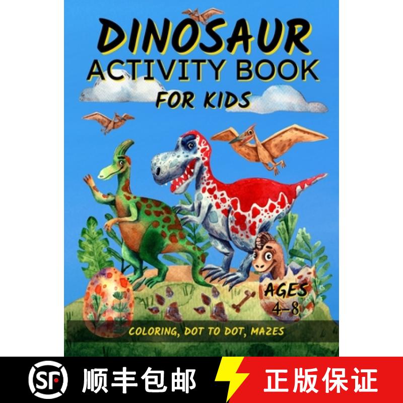 【3-4周达】Dinosaur Activity Book For Kids Ages 4-8: Fun Dinosaur Coloring Pages, Dot To Dot, and Maz... [9781951382148]