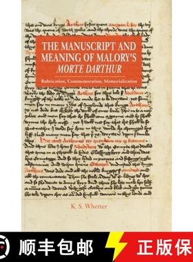 【3-4周达】The Manuscript and Meaning of Malory's Morte Darthur: Rubrication, Commemoration, Memorial... [9781843845638]