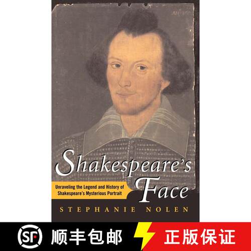 【3-4周达】Shakespeare's Face: Unraveling the Legend and History of Shakespeare's Mysterious Portrait [9781416567912]