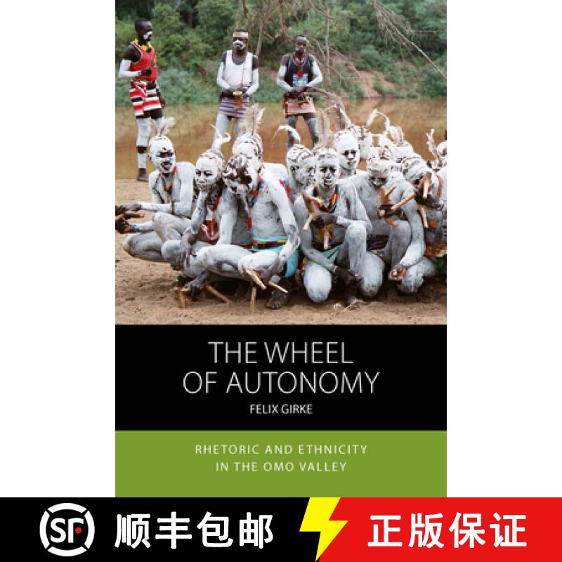 【3-4周达】The Wheel of Autonomy: Rhetoric and Ethnicity in the Omo Valley [9781785339509]
