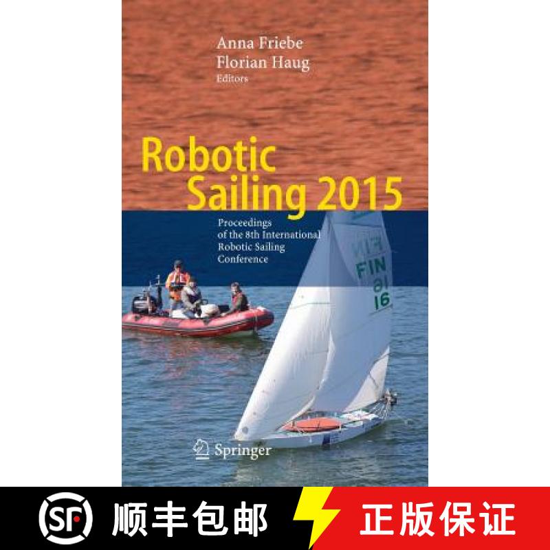【3-4周达】Robotic Sailing 2015 : Proceedings of the 8th International Robotic Sailing Conference [9783319233345]