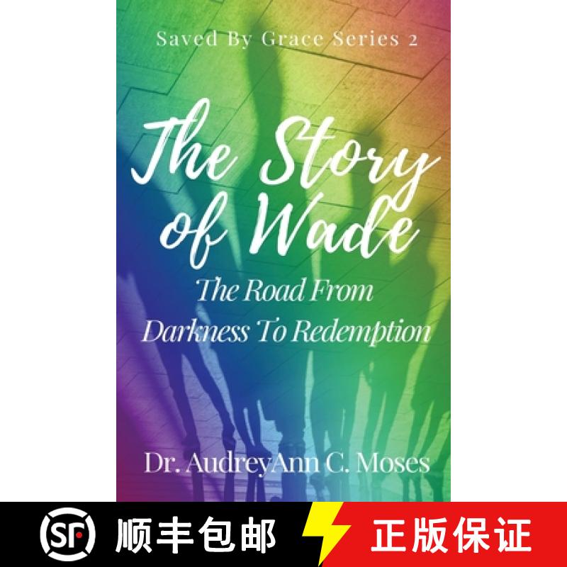 【3-4周达】The Story Of Wade- The Road From Darkness To Redemption [9781649211309]
