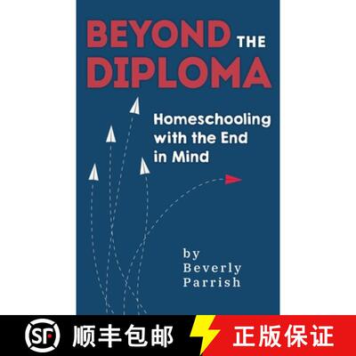 【3-4周达】Beyond the Diploma: Homeschooling with the End in Mind [9781946629456]