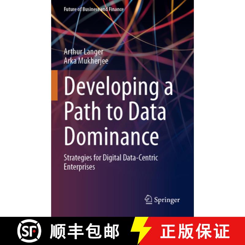 【3-4周达】Developing a Path to Data Dominance: Strategies for Digital Data-Centric Enterprises [9783031264030]